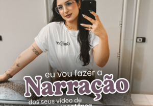 Eu vou gravar narrações espontâneas para os seus vídeos