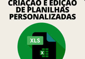 Eu vou fazer a criação ou edição da sua planilha
