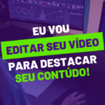 Eu vou editar seus vídeos para destacar seu conteúdo