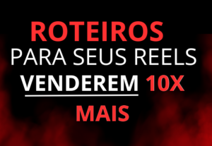 Eu vou fazer roteiros para seus reels venderem 10x mais