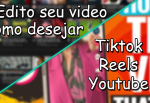 Eu vou editar seu vídeo para youtube/tiktok/reels