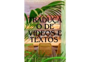 Eu vou fazer traduçao de video ou texto de qualquer lingua