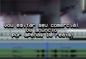 Eu vou Editar seu vídeo comercial