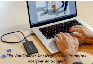 Eu vou colocar seu negocio nas primeiras pesquisas do google