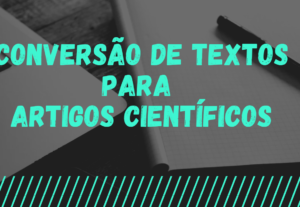 Eu vou converter textos para o formato de artigo científico