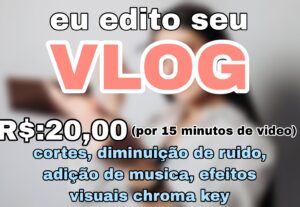 Eu vou Editar seu video vlog