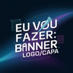 Eu vou fazer logos capas banners