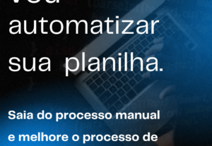 Eu vou automatizar sua planilha agora