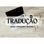 Eu vou traduzir do Inglês/Espanhol para Português e vice-ver...