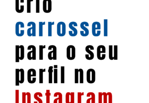 Eu vou Criar um post carrossel para o seu Instagram