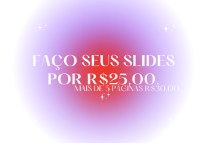 Eu vou fazer seus slides já prontos para serem usados