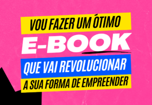 Eu vou Fazer  e-book, e-mail, artigos.