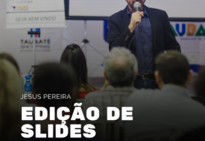 Eu vou fazer os slides lindos da sua apresentação