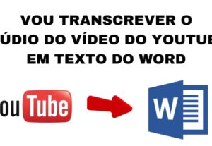Eu vou transcrever o áudio de um vídeo do Youtube em texto