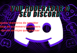 Eu vou moderar a sua comunidade do discord por 1 mês