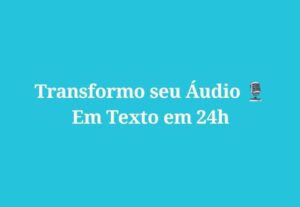 Eu vou transformar seu audio em Texto