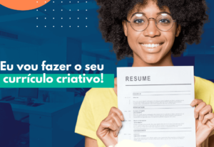 Eu vou fazer seu currículo bem atraente e criativo
