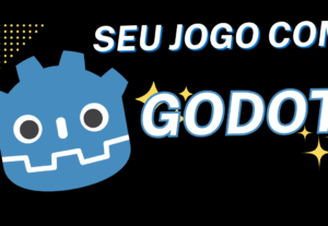 Eu vou criar seu jogo 2D utilizando Godot 4.3