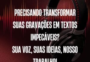 Eu vou transformar suas gravações em texto impecável