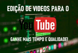Eu vou editar seu vídeo Para o Youtube.