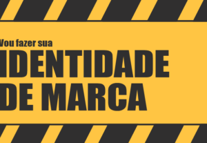 Eu vou fazer sua identidade visual