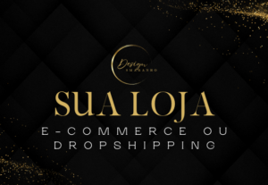 Eu vou fazer a loja do seu e-commerce ou dropshipping
