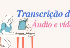 Eu vou Fazer transcrição de áudio ou vídeo