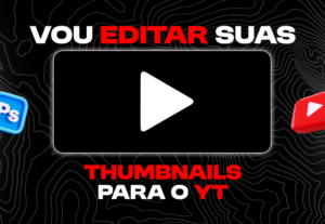 Eu vou fazer suas thumbnails para seu canal no Youtube