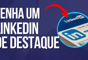 Eu vou criar um Linkedin estratégico para se destacar.