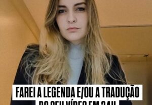 Eu vou legendar e/ou traduzir o seu vídeo em 24h