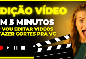 Eu vou fazer cortes e edito seus vídeos pra você