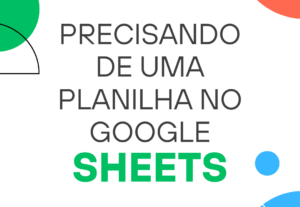 Eu vou Criar sua Planilha Google