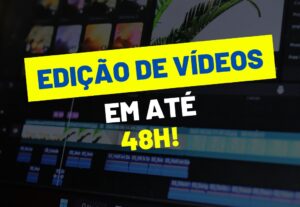 Eu vou editar seu vídeo em até 48h