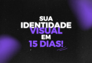Eu vou criar sua Identidade Visual em 15 dias.