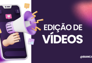 Eu vou fazer a edição dos seus vídeos
