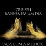 Eu vou fazer o seu Banner em um dia