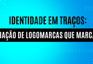 Eu vou fazer uma logomarca, Dê Vida à Sua Marca