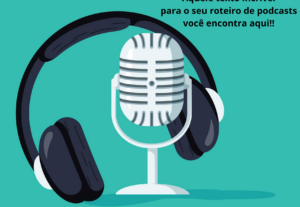 Eu vou fazer ideias de roteiro para podcasts