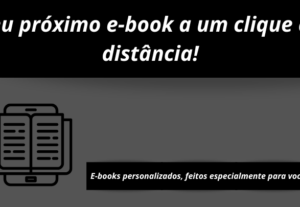 Eu vou criar um E-book com o tema de sua preferência.