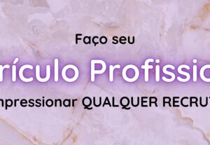 Eu vou criar seu currículo profissional para impressionar