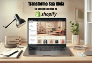 Eu vou Transformar suas ideias em um site lucrativo na Shopi...
