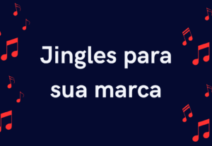 Eu vou criar um jingle exclusivo para sua marca