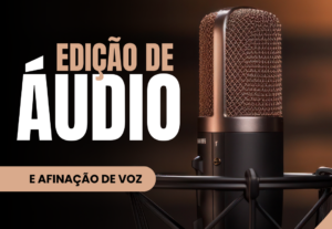 Eu vou editar seu áudio, afinar sua voz e remover ruídos.
