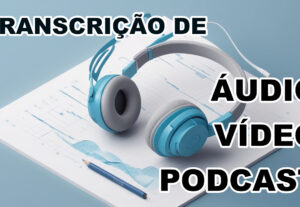 Eu vou transcrever seu áudio, vídeo ou podcast em texto