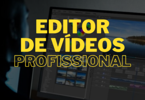 Eu vou fazer uma edição super profissional para seus vídeos
