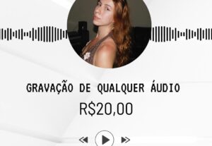 Eu vou gravar qualquer áudio que quiser por 20 reais