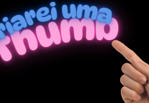 Eu vou Criar a Thumbnail Que Vai Bombar Seu Vídeo