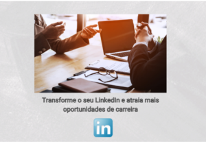 Eu vou melhorar seu LinkedIn para atrair mais oportunidades