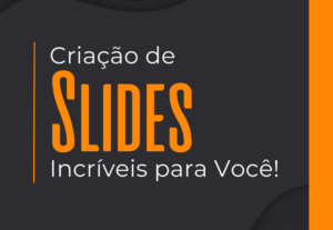 Eu vou criar Slides Profissionais para Você