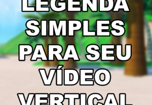 Eu vou legendar seu video vertical de até 3 minutos